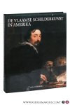 Bauman, Guy C. / Walter A. Liedtke / Hans Vlieghe. - De Vlaamse schilderkunst in Noordamerikaanse musea. Samenstelling: Guy C. Bauman en Walter A. Liedtke. Inleiding: Walter A. Liedtke. Onder redactie van Hans Vlieghe.