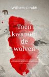 William Giraldi - Toen kwamen de wolven