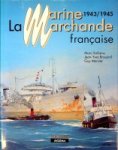 Saibene, M.a.o. - La Marine Marchande francaise 1943/1945