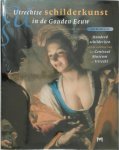 Jos de Meyere - Utrechtse schilderkunst in de Gouden Eeuw Honderd schilderijen uit de collectie van het Centraal Museum te Utrecht