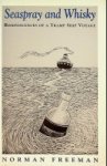 Freeman, Norman - Seaspray and Whiskey Reminscenses of a Tramp Ship Voyage