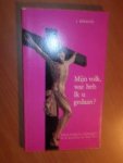 Hermans, J. - Mijn volk, wat heb Ik u gedaan? Bijbels-liturgische overwegingen bij de kruisweg van Onze Heer