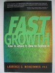 Weinzimmer, Laurence G. - Fast growth. How to attain it, how to sustain it.