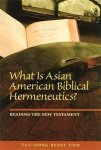 Liew, Tat-Siong Benny. - What is Asian American biblical hermeneutics ? : reading the New Testament.