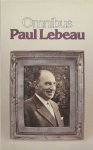 Lebeau, Paul - Omnibus. Bevat: De zondebok / Het Siegfriedmotief of De overbodigen / Zomer te Zilverberg