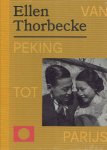 THORBECKE, Ellen - Ruben LUNDGREN & Rik SUERMONDT - Ellen Thorbecke - Van Peking tot Parijs. - [Dutch edition]
