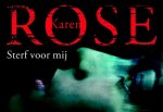 Karen Rose, K. Rose - Sterf Voor Mij