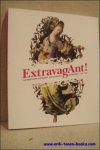 VAN DEN BRINK, Peter ( inl. ); - EXTRAVAGANT !  EEN KWARTEEUW ANTWERPSE SCHILDERKUNST HERONTDEKT / 1500-1530,