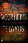 Christi Daugherty - Voor het te laat is Drie mannen hielden van haar. Nu is ze dood.
