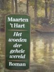 Hart, M. 't - Het woeden der gehele wereld