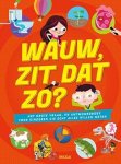  - Wauw, zit dat zo? het grote vraag- en antwoordboek voor kinderen die echt alles willen weten