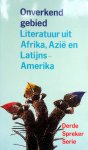 diverse schrijvers - Onverkend gebied - Literatuur uit Afrika, Azie en Latijns-Amerika