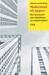 Brink, Gabriël van den - Moderniteit als opgave. Een antwoord aan relativisme en conservatisme