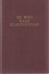 Soewarno, J.C. - Van der Kaaden - De weg naar Plantoengan