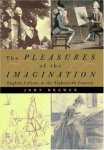 Brewer, John - The Pleasures of the Imagination. English Culture in the Eighteenth Century