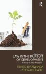 Kessaris, Amanda Perry. - Law in the Pursuit of Development: Principles into Practice? (Law, Development and Globalization).