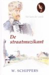 Schippers, W. - DE STRAATMUZIKANT (nieuw)