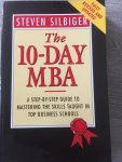 Steven Silibiger - The 10-Day MBA: A step-by-step guide to mastering the skills taught in top business schools