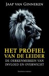 Ginneken, Jaap van - Het profiel van de leider / de oerkenmerken van invloed en overwicht Ginneken, Jaap van - Het profiel van de leider / de oerkenmerken van invloed en overwicht