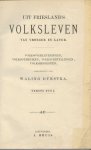DYKSTRA, Waling - onbekende  uitgave van A. Bruis Uit Friesland's volksleven van vroeger en later. Volksoverleveringen, volksgebruiken, volksvertellingen, volksbegrippen. Eerste deel