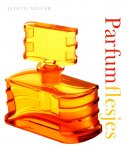 Miller , Judith . [ isbn 9789058977519  ] - Parfumflesjes . ( Het gebruik van parfum heeft een lange geschiedenis (1000 voor Christus) . Parfumflesjes brengt meer dan 400 van de meest bijzondere exemplaren uit de afgelopen twee eeuwen in beeld. -