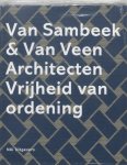 Sambeek , Erna van . & Hans Ibelings  . [ isbn 9789056623647 ] - Van Sambeek & Van Veen Architecten . ( Vrijheid van ordening . )  Dit boek is niet alleen een overzicht van de architectuur en stedenbouw van Van Sambeek & Van Veen. Het kan ook worden gelezen als een boek over een specifieke benadering van -