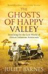 Barnes, Juliet - The Ghosts of Happy Valley / Searching for the Lost World of Africa's Infamous Aristocrats