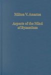 Anastos ; Speros,  Jr Vryonis ; Nicholas Goodhue Milton V - Aspects of the Mind of Byzantium - Political Theory, Theology, and Ecclesiastical Relations with the See of Rome