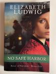 Ludwig, Elizabeth - No safe harbor. A novel. (Edge of freedom. Book one)