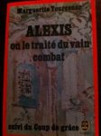 Marguerite Yourcenar - Alexis  -ou le Traité du Vain Combat