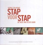 Berge, Gerrit ten - Stap voor stap de weg van Jezus gaan. Beelden door Marieke ten Berge en Alexander ten Berge