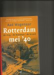 Wagenaar, A. - Rotterdam '40 / de slag, de bommen , de brand