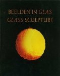 K. Broos [red., ed.]. - Beelden in glas - Glass sculpture.