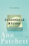 PATCHETT, A. - Schoonheid en trouw PATCHETT, A. - Schoonheid en trouw