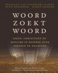Overbeeke-Rippen, Francien van, Ruth Rozeboom, Karen Ghonem - Woord zoekt Woord. Joden, Christenen en Moslims in gesprek over tekst en traditie