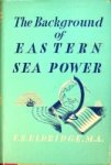 Eldridge, F.B. - The Background of Eastern Sea Power