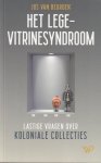 Beurden, Jos van - Het lege-vitrinesyndroom. Lastige vragen over koloniale collecties