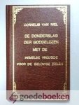 Niel, Cornelis van - De donderslag der Goddelozen met de Hemelse vreugde voor de gelovige zielen --- Deel 1: De donderslag der Goddelozen. Wegens het verschrikkelijk oordeel en de pijn der hel + deel 2: Hemelse vreugde voor de gelovige zielen. Met een voorwoord en...