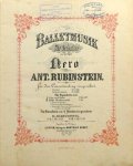 Rubinstein, Anton: - Balletmusik für Orchester aus der Oper Nero Rubinstein, Anton: - Balletmusik für Orchester aus der Oper Nero