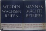  - Werden, wachsen, reifen. Wirtschaftsgeschichte des Landes Oberösterreichs