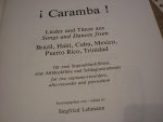 Lehmann; Siegfried (redactie) - Caramba Lieder und Tänze aus Brasilien, Haiti, Kuba, Mexiko, Puerto Rico und Trinidad; Voor: 3 blokfluiten (SSA), slagwerk