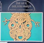 Hemerik-Stumpel, Leonie & Thera Hagen-Cohen - Dat wil ik ook eens maken: macramé, wandkleden, lapjeswerk