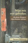 Harinck, George - Mijn reis was geboden. Abraham Kuypers Amerikaanse tournee