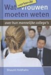 Feldhahn, Shaunti - Feldhahn, Shaunti-Wat werkende vrouwen moeten weten over hun mannelijke collega's (nieuw)