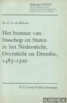 Kalveen, dr. C.A. van - Het bestuur van bisschop en Staten in het Nedersticht, Oversticht en Drente, 1483 - 1520