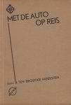 Broecke Hoekstra, B. ten - Met de auto op reis. Wenken uit de praktijk voor den autotoerist