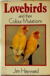 Jim Hayward - Lovebirds and Their Colour Mutations