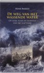 Henk Bakker - De Weg Van Het Wassende Water