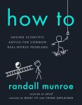 Randall Munroe 111093 - How To Absurd scientific advice for common real-world problems