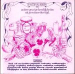  - POTPOURRIS en andere GEURIGE HEERLIJKHEDEN uit Grootmoeders Tijd - uitg. Bert Bakker, 129 blz.